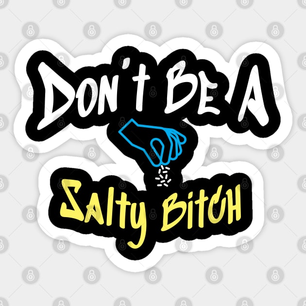 Don’t Be A Salty Bitch - Hand and Salt Sticker by Lumintu Merch